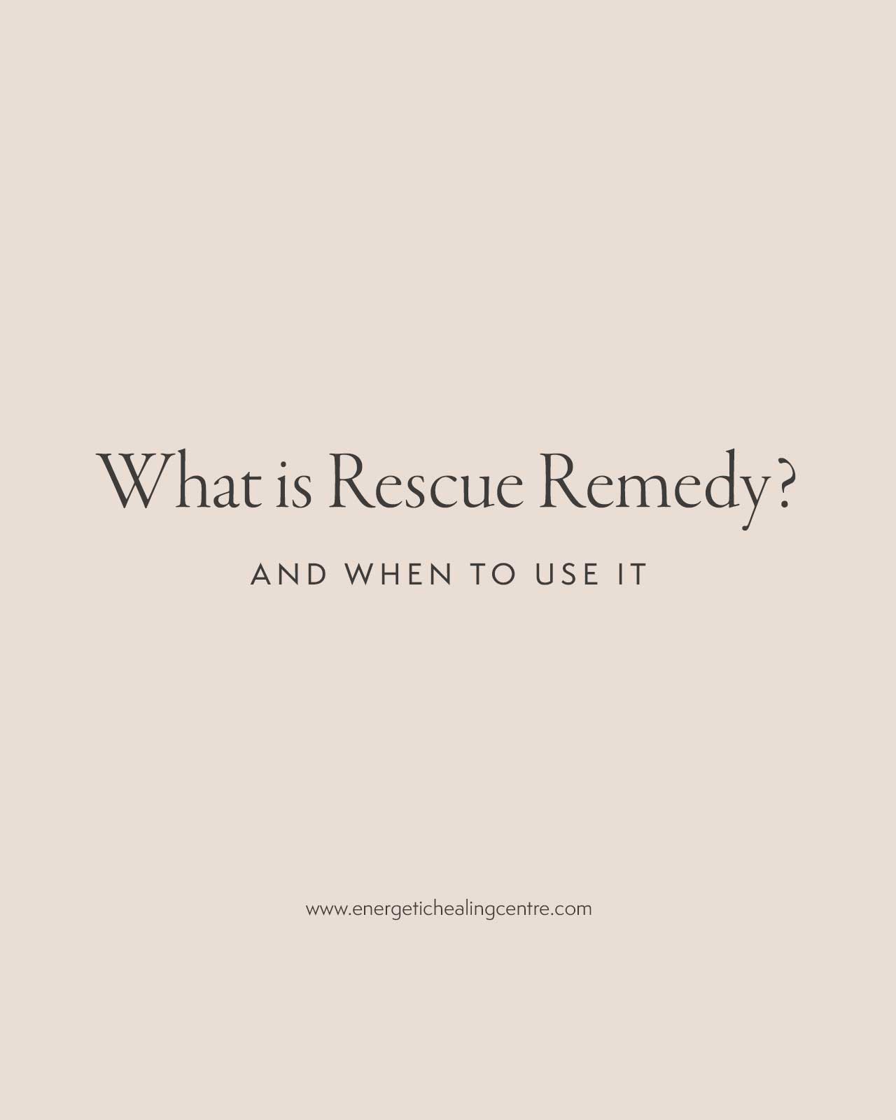 What is Rescue Remedy + When To Use It