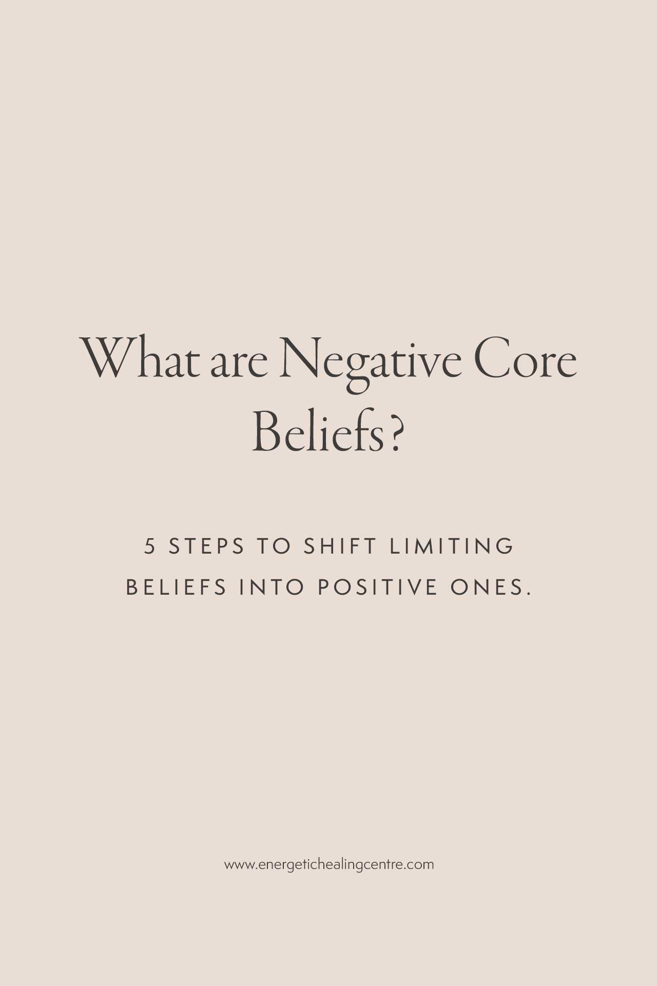 how to shift negative core beliefs into positive beliefs