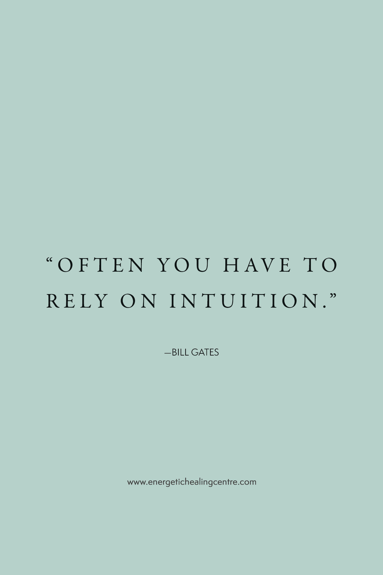 “Often you have to rely on intuition.” Bill Gates quote on trust your gut