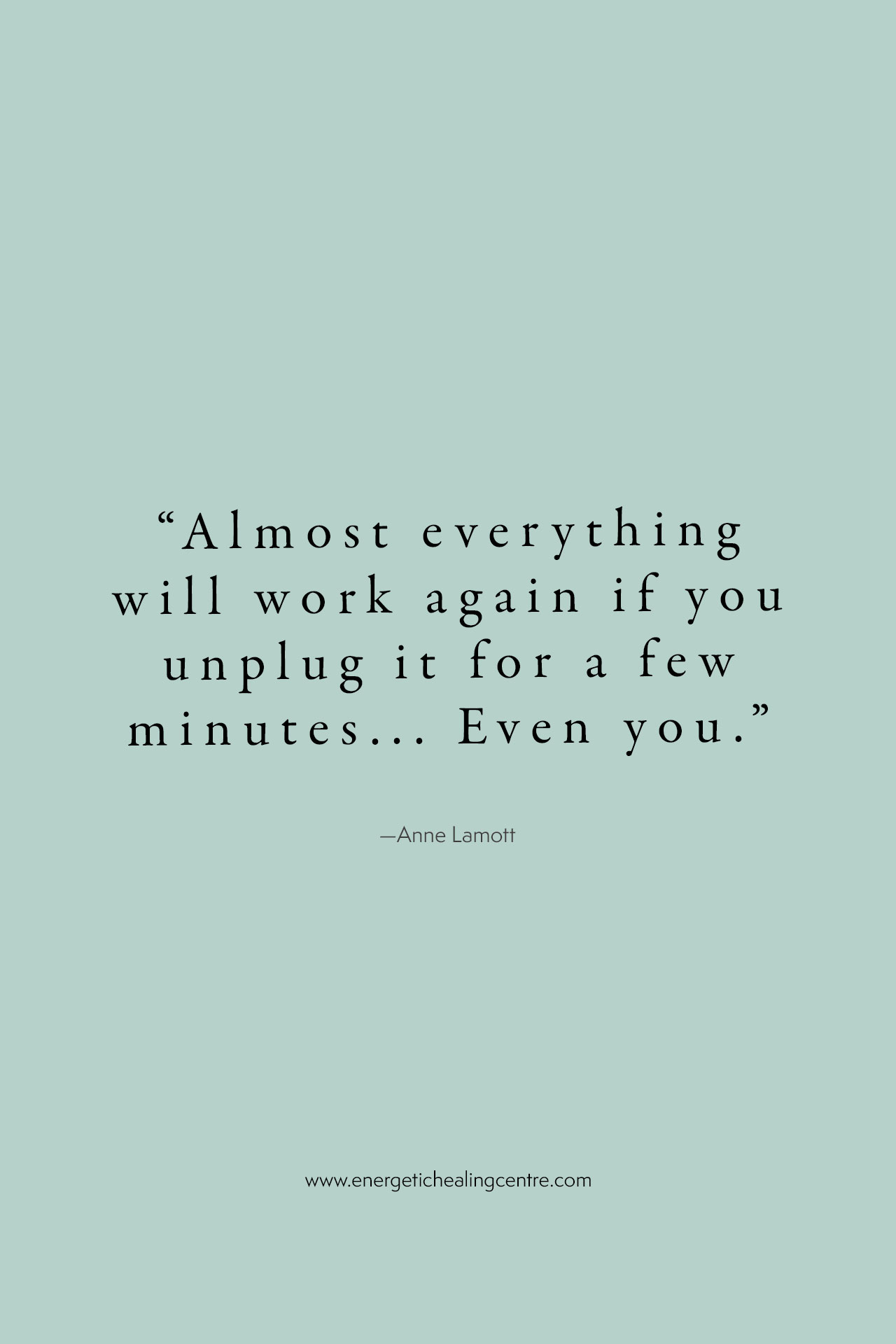 “Almost everything will work again if you unplug it for a few minutes, including you” – Anne Lamott  / what is a microbreak?